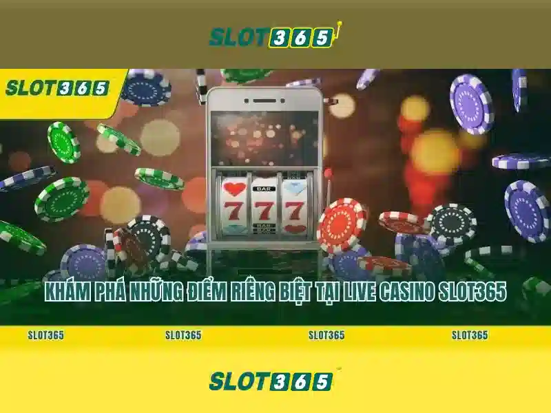 Slot365: Nền tảng giải trí xèng trực tuyến