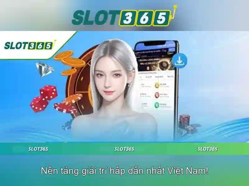 Slot365 - Nền tảng chơi xèng trực tuyến uy tín